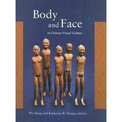 Body and Face in Chinese Visual Culture